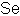 ZE