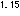 1.15